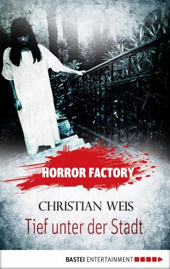 Tief unter der Stadt / Horror Factory Bd.12 (eBook, ePUB) - Weis, Christian