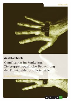 Gamification im Marketing. Zielgruppenspezifische Betrachtung der Einsatzfelder und Potenziale (eBook, PDF)