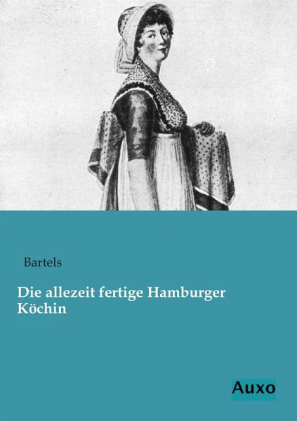 Die allezeit fertige Hamburger Köchin Die allezeit fertige Hamburger Köchin