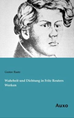 Wahrheit und Dichtung in Fritz Reuters Werken - Raatz, Gustav