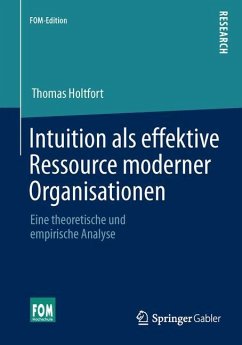 Intuition als effektive Ressource moderner Organisationen - Holtfort, Thomas