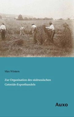 Zur Organisation des südrussischen Getreide-Exporthandels - Winters, Max