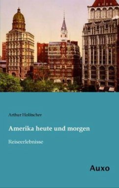 Amerika heute und morgen - Holitscher, Arthur