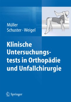 Klinische Untersuchungstests in Orthopädie und Unfallchirurgie - Müller, Franz Josef;Schuster, Christian;Weigel, Bernhard