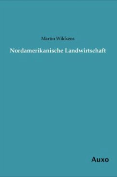 Nordamerikanische Landwirtschaft - Wilckens, Martin