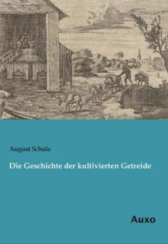 Die Geschichte der kultivierten Getreide - Schulz, August