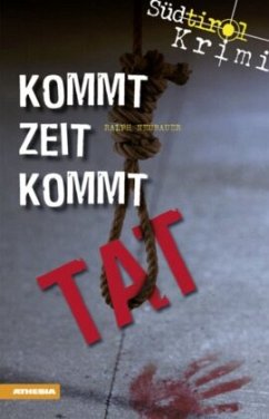 Kommt Zeit kommt Tat / Südtirolkrimi Bd.5 - Neubauer, Ralph