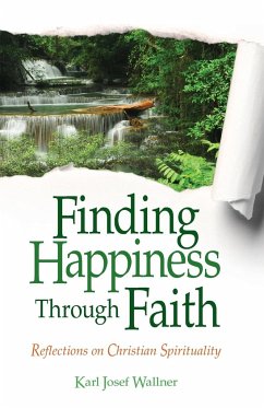Finding Happiness Through Faith - Wallner, Karl