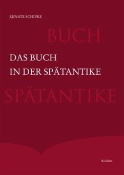 Das Buch in der Spätantike - Schipke, Renate