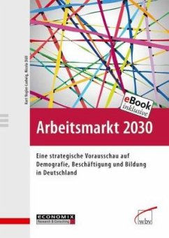 Arbeitsmarkt 2030 - Vogler-Ludwig, Kurt;Düll, Nicola