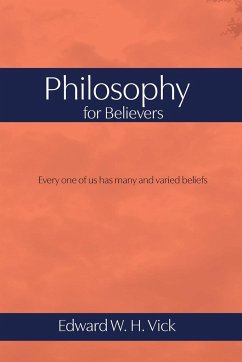 Philosophy for Believers - Vick, Edward W. H.