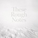 These Rough Notes