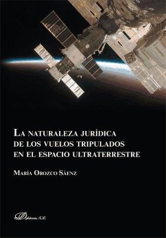 La naturaleza jurídica de los vuelos tripulados en el espacio ultraterrestre - Orozco Sáenz, María