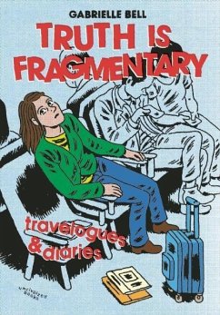 Truth Is Fragmentary: Travelogues & Diaries - Bell, Gabrielle
