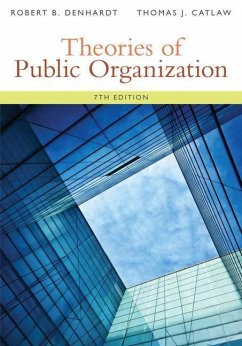 Theories of Public Organization - Denhardt, Robert B; Catlaw, Thomas J