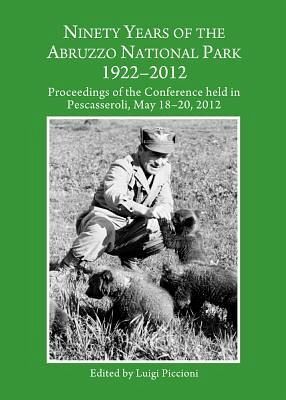 Ninety Years of the Abruzzo National Park 1922-2012 Ninety Years of the Abruzzo National Park 1922-2012