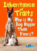 Inheritance of Traits: Why Is My Dog Bigger Than Your Dog?