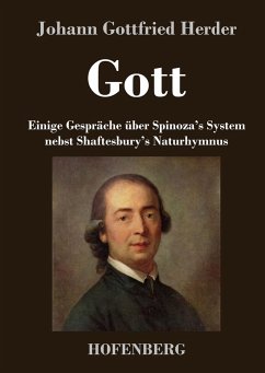 Gott. Einige Gespräche über Spinoza's System nebst Shaftesbury's Naturhymnus - Johann Gottfried Herder