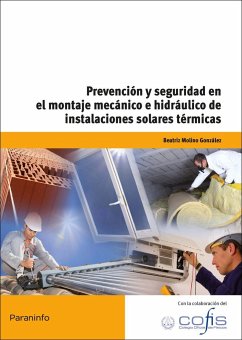 Prevención y seguridad en el montaje mecánico e hidráulico de instalaciones solares térmicas - Toledano Gasca, José Carlos; Molino González, Beatriz