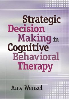 Strategic Decision Making in Cognitive Behavioral Therapy - Wenzel, Amy