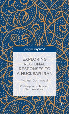 Exploring Regional Responses to a Nuclear Iran - Hobbs, C.;Moran, M.