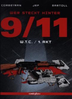 Wer steckt hinter 9/11? - W.T.C. / 1. Akt - Corbeyran, Eric; Jef; Bartoll, Jean-Claude