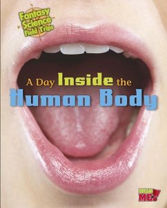 A Day Inside the Human Body: Fantasy Science Field Trips - Throp, Claire