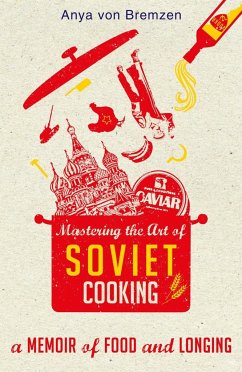 Mastering the Art of Soviet Cooking - von Bremzen, Anya