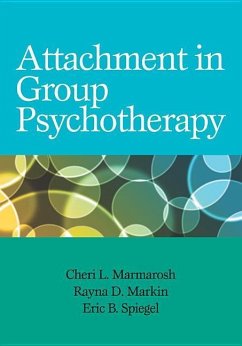 Attachment in Group Psychotherapy - Marmarosh, Cheri; Markin, Rayna; Spiegel, Eric B.