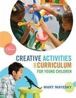 Creative Activities and Curriculum for Young Children - Mayesky, Mary (Duke University, (Emerita))