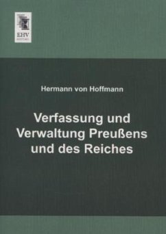 Verfassung und Verwaltung Preußens und des Reiches - Hoffmann, Hermann von
