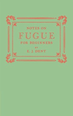 Notes on Fugue for Beginners - Dent, E. J.