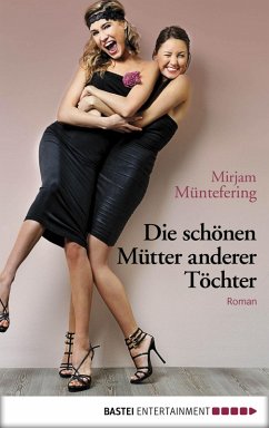 Die schönen Mütter anderer Töchter (eBook, ePUB) - Müntefering, Mirjam