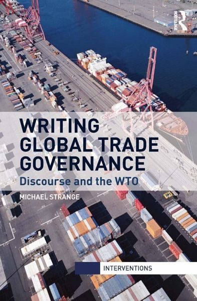 Writing Global Trade Governance (eBook, PDF) Writing Global Trade Governance (eBook, PDF)