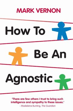 How To Be An Agnostic (eBook, PDF) - Vernon, Mark