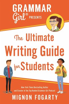Grammar Girl Presents the Ultimate Writing Guide for Students (eBook, ePUB) - Fogarty, Mignon