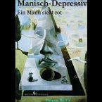 Manisch-Depressiv - Ein Mann sieht rot (eBook, ePUB)