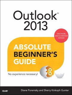 Outlook 2013 Absolute Beginner's Guide (eBook, ePUB) - Poremsky, Diane; Gunter Sherry Kinkoph
