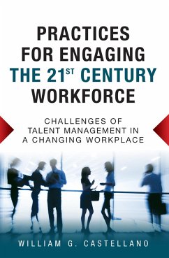 Practices for Engaging the 21st Century Workforce (eBook, ePUB) - Castellano, William