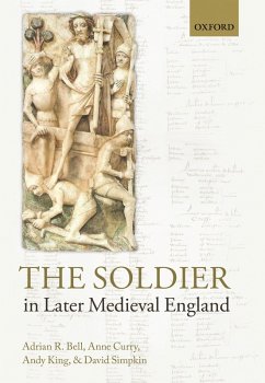 The Soldier in Later Medieval England (eBook, PDF) - Bell, Adrian R.; Curry, Anne; King, Andy; Simpkin, David