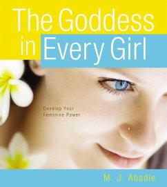 The Goddess in Every Girl (eBook, ePUB) - Abadie, M. J.