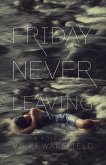 Friday Never Leaving (eBook, ePUB)