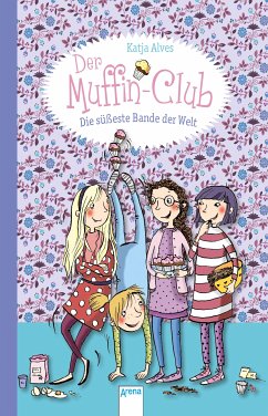 Die süßeste Bande der Welt / Der Muffin-Club Bd.1 (eBook, ePUB) - Alves, Katja