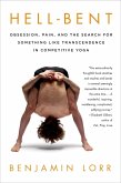 Hell-Bent: Obsession, Pain, and the Search for Something Like Transcendence in Competitive Yoga (eBook, ePUB)