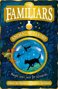 The Familiars: Animal Wizardry (eBook, ePUB) - Epstein, Adam; Jacobson, Andrew