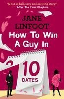 How to Win a Guy in 10 Dates (eBook, ePUB) - Linfoot, Jane