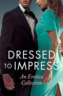 Dressed to Impress (eBook, ePUB) - Renarde, Giselle; de Fer; Coldwell, Elizabeth; Towne, Heather; Murray, Mina; Paulssen, Catherine; Moskowitz, Grace; Hawthorne, David; Tudor, Kathleen