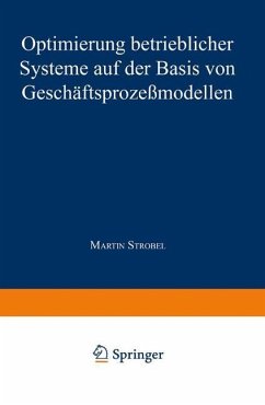 Optimierung betrieblicher Systeme auf der Basis von Geschäftsprozeßmodellen - Strobel, Martin