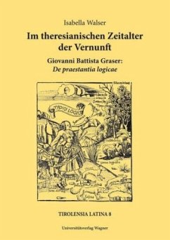 Cover Im theresianischen Zeitalter der Vernunft. Giovanni Battista Graser: De praestantia logicae