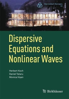 Dispersive Equations and Nonlinear Waves - Koch, Herbert;Tataru, Daniel;Visan, Monica